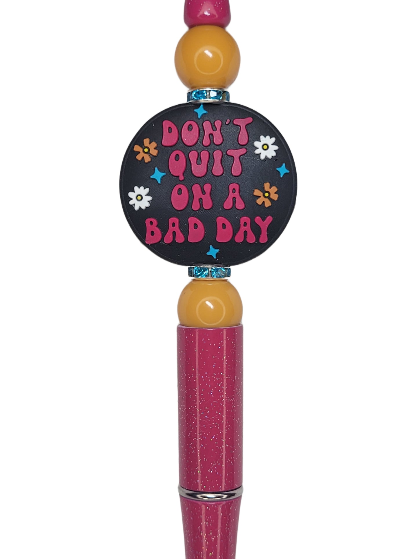 Don't Quit On A Bad Day Pen